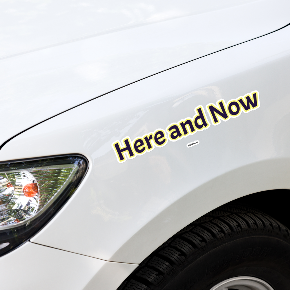 Here and Now Bumper Sticker